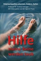 Hilfe meine Beine werden taub: Polyneuropathie erkennen, lindern, heilen.