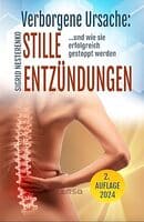 Verborgene Ursache: Stille Entzündung und wie sie erfolgreich gestoppt werden. Stille Entzündungen aufdecken und behandeln